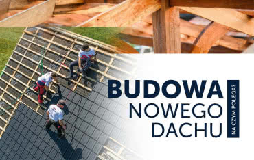 Budowa nowego dachu - na czym polega?